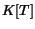 $ K[T]$