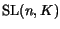$ {\mathrm{SL}}(n,K)$